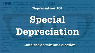 Depreciation 101: Special Depreciation and the de minimis Election