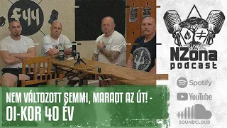 Nem változott semmi, maradt az út! - Oi-kor 40 év