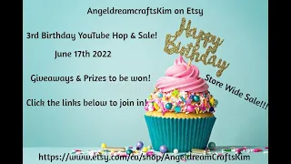 Happy 3rd YouTube Birthday Hop AngeldreamcraftsKim on Etsy!! **CLOSED**