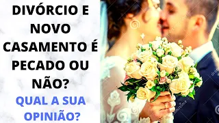 DIVÓRCIO E NOVO CASAMENTO É PECADO OU NÃO? QUAL A SUA OPINIÃO? PARTICIPE AO VIVO!!!