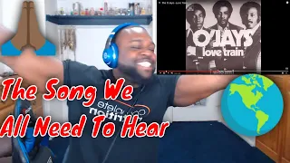 First Time Hearing The O'Jays - Love Train | Reaction