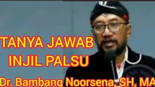 Dr. Bambang Noorsena Menjawab tentang INJIL PALSU