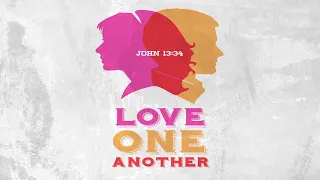 2022 May 22nd  - Love One Another - John 13:34-35