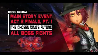 [DFFOO Global] Story: Act 2 Finale, Pt. 1 | The Chosen King's Future (Hard Mode) - All Boss Fights