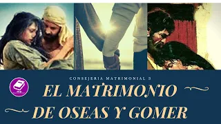 MIB C1 Consejería Matrimonial 4 LA TERRIBLE HISTORIA DE ADULTERIO DE OSEAS Y GOMER