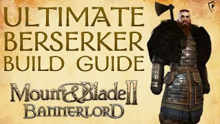 Mount & Blade Bannerlord - Ultimate Berserker Build Guide