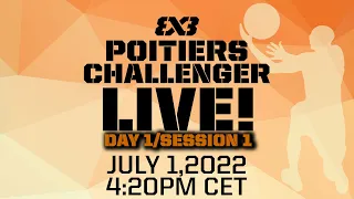 RE-LIVE | WORLD TOUR QUALIFIER: 3x3 Poitiers Challenger 2022 | Day 1/Session 1