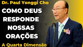 David Paul Yonggi Cho - COMO DEUS RESPONDE NOSSAS ORAÇÕES - A Quarta Dimensão (Em Português)