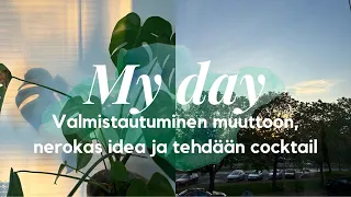 MY DAY - Valmistautuminen muuttoon, nerokas idea ja tehdään cocktail