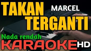 TAKAN TERGANTI KARAOKE NADA RENDAH - MARCEL  DEA MIRELLA