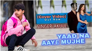 Akull - Yaad Na Aaye Mujhe (Official Cover Video) Angel Rai | Mellow D, Dhruv Yogi | VYRL Originals