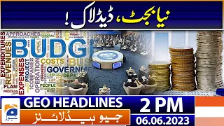 Geo Headlines 2 PM | New budget | Deadlock | Political Crisis | 6 June 2023