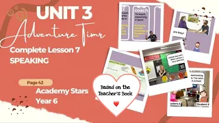 ACADEMY STARS YEAR 6 | TEXTBOOK PAGE 42 | UNIT 3 ADVENTURE TIME | LESSON 7 | SPEAKING