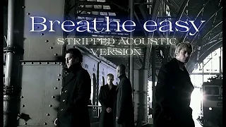 Blue - Breathe easy (STRIPPED ACOUSTIC VERSION)