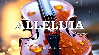 ALLELUIA/ PROPHETIC WARFARE INSTRUMENTAL / WORSHIP MUSIC /INTENSE VIOLIN WORSHIP