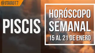 PISCIS HOROSCOPO SEMANAL 15 AL 21 DE ENERO 2024