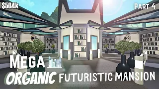 Bloxburg | Mega Organic Futuristic Mansion || House Build [Roblox] [Part 4/4]