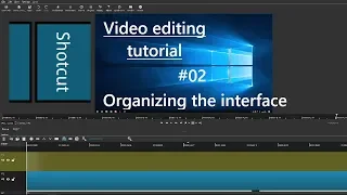 Shotcut complete tutorial #02 - Organizing the interface