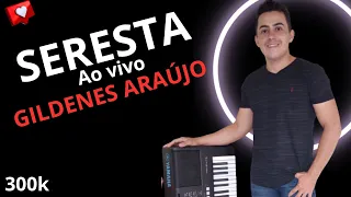 GILDENES ARAÚJO E SEUS TECLADOS-SERESTA AO VIVO AS MELHORES PRA SE APAIXONAR