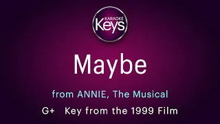 MAYBE, from the musical, ANNIE  - in G+  (key from the 1999 Film)  with LYRICS