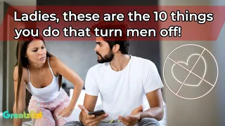 10 Things Some Women Do That Turn Men Off Immediately