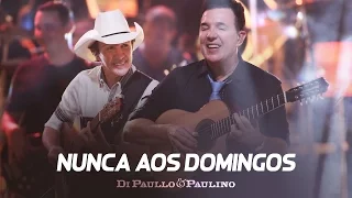 Di Paullo & Paulino - Nunca aos Domingos - "DVD Não Desista"