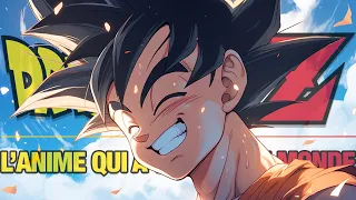 DRAGON BALL Z - L' ANIME qui a CHANGÉ le monde