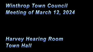 Winthrop Town Council Meeting, March 12  2024