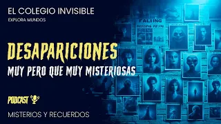 Desapariciones muy pero que muy misteriosas - El colegio invisible | #podcast