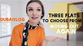 THREE FLATS TO CHOOSE FROM. MOVING OUT AGAIN. DUBAI VLOG