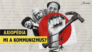 Axiopédia: Mi a kommunizmus?