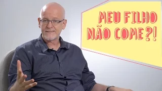 MEU FILHO NÃO COME!