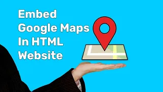 How To Embed Google Maps In HTML Website