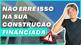 OS PRINCIPAIS ERROS COMETIDOS NO FINANCIAMENTO DE CONSTRUÇÃO  | Construção Financiada CAIXA