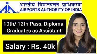 Airport Authority of India is Hiring 10th/12th Pass & Graduates as Assistant in India | Nov 2022 Job