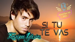 SI TU TE VAS - ENRIQUE IGLESIAS (KaraOke HD)