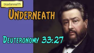 Deuteronomy 33:27  -  Underneath || Charles Spurgeon’s Sermon
