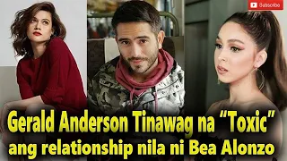 Gerald To Bea Alonzo: Gerald Anderson Tinawag Na Toxic Ang Relationship Nila Ni Bea Alonzo