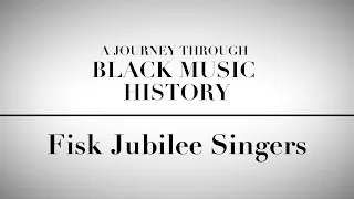 A Journey Through Black Music History | Fisk Jubilee Singers