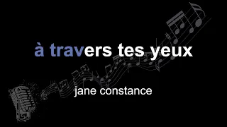 jane constance | à travers tes yeux | lyrics | paroles | letra |