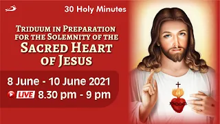 Triduum to Sacred Heart of Jesus - Day 3 | 30 Holy Mins - 10 June 2021