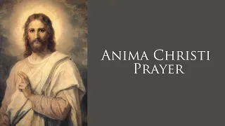 Anima Christi Prayer