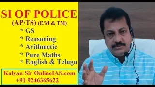 SI OF POLICE (AP/TS) EM and TM - GS, Reasoning, Arithmetic, Pure Maths, Eng&Tel Kalyan Sir OnlineIAS