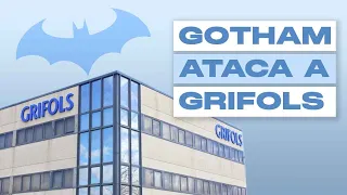 🚨 Gotham City Research destroza a Grifols: ¿Sus Acciones Valen Cero? Descubre la Verdad