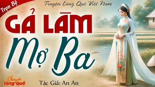 Tiểu Thuyết Nông Thôn Việt Nam: GẢ LÀM MỢ BA | Chuyện Làng Quê Kể Chuyện Đêm Khuya
