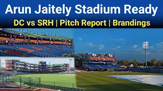 Arun Jaitely Stadium Digital Boundary, Brandings & Outfield Ready | Dc vs SRH Pitch Report IPL 2024