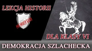 Demokracja szlachecka - Lekcje historii pod ostrym kątem - Klasa 6