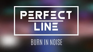 Perfect Line 2016 - Burn in Noise