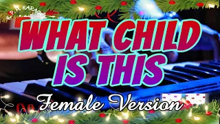 🎵 WHAT CHILD IS THIS 🎵 Female Version 🎵 Christmas Song 🎵 KARAOKE