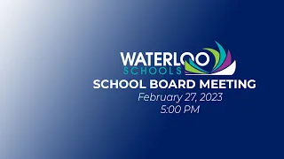 Waterloo School Board Meeting February 27th, 2023